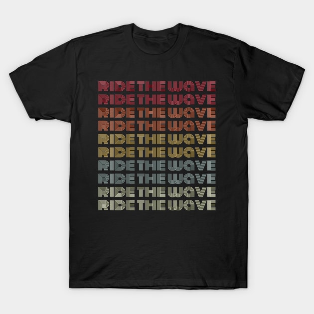 Ride the Wave and Go with the Flow Vintage Style T-Shirt by ChapDemo